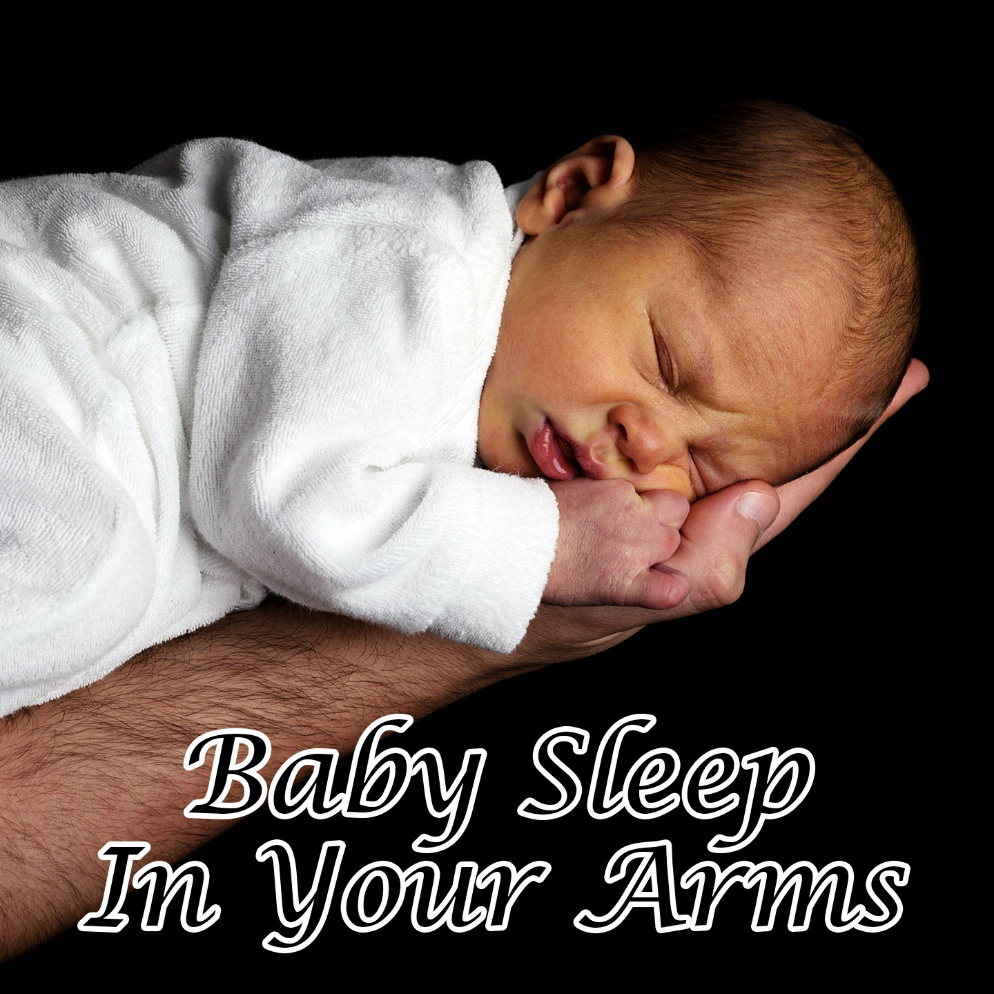 Baby Sleep In Your Arms